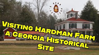 Visiting Hardman Farm a Georgia Historical Site [upl. by Auahsoj596]