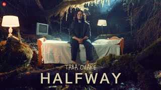 Taba Chake  Halfway Official Video [upl. by Aulea]