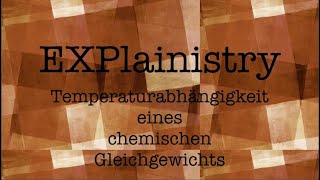 Temperaturabhängigkeit eines chemischen Gleichgewichts  EXPlainistry [upl. by Baudoin]