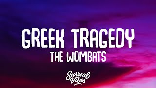 The Wombats  Greek Tragedy Lyrics [upl. by Bartolomeo]