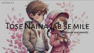 Tose Naina jab se mile slowedandreverb musicproductionlofilyricslofisonglyricsmusicsoftware [upl. by Fagaly373]