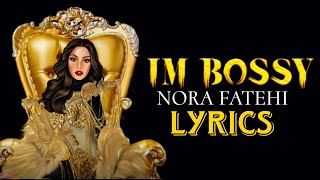 Nora Fatehi  Im Bossy Lyrics  Bitch Im Bossy Nora Fatehi Lyrics  SK Series [upl. by Imrots]