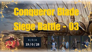 Conquerors Blade Siege Battle  03  19 Kills 0 Death 28 Assist [upl. by Warp204]