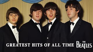 Greatest Hits Of All Time The Beatles The Beatles Best Performance Live [upl. by Wj]