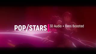 KDA  POPSTARS 3D Audio  Bass Boosted WEAR HEADPHONES [upl. by Luce114]