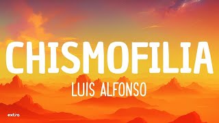 Luis Alfonso  Chismofilia Lyrics [upl. by Hock311]