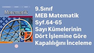 9SINIF MEB MATEMATİK DERS KİTABI S6465 SAYI KÜMELERİNİN DÖRT İŞLEMİNE GÖRE KAPALILIĞINI İNCELEME [upl. by Issim]