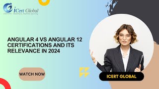 Angular 4 vs Angular 12 Is Certification Still Relevant in 2024  iCert Global [upl. by Denyse869]