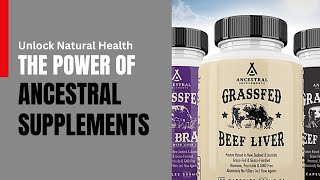 Unlock Natural Health The Power of Ancestral Supplements [upl. by Ansela817]