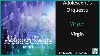 Adolescents Orquesta  Virgen Lyrics English Translation  Spanish and English Dual Lyrics [upl. by Innavoeg]