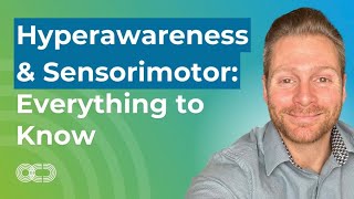 Everything You Need to Know About Sensorimotor OCD amp Hyperawareness [upl. by Monagan]