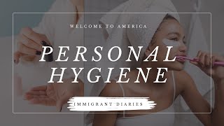 Mastering Personal Hygiene Practical tips for Immigrants in the US [upl. by Nahsez]