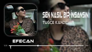 Tuğçe Kandemir  Sen Nasıl Bir İnsansın  Efecan Basoglu Remix [upl. by Eseeryt]