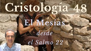 Cristología 48  Raúl Ferrero  El Mesías desde el Salmo 22 [upl. by Signe815]