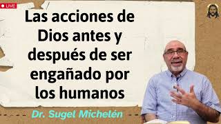 Las acciones de Dios antes y después de ser engañado por los humanos  Dr sugel michelén 2024 [upl. by Oisor]