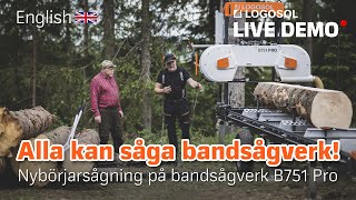 Alla kan såga bandsågverk  Nybörjarsågning på bandsågverk B751 Pro  LOGOSOL LIVE [upl. by Loydie]