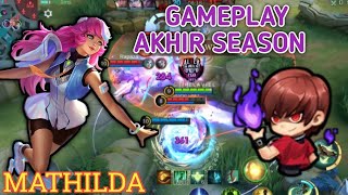 GAMEPLAY AKHIR SEASON GAMEPLAY MATHILDA  BUILD TOP 1GLOBAL MATHILDA  MLBB [upl. by Ayekal]