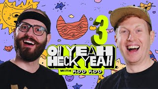 quotOh Yeah Heck Yeahquot with Koo Koo  Episode Three [upl. by Proctor868]