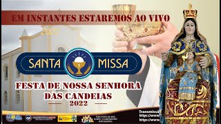 FESTA DE NOSSA SENHORA DAS CANDEIAS 2022  MISSA SOLENE [upl. by Kwang512]