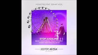 Monoteq feat Serhat Kidil  Stop Juggling Andrey Kravtsov Remix [upl. by Finer]