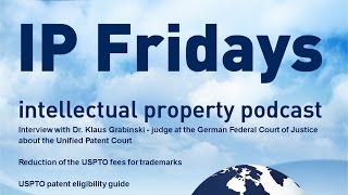 Audio Only  Dr Klaus Grabinski on the rules of the Unified Patent Court – USPTO Fee Reductions [upl. by Drahnreb]