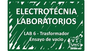 ELECTROTECNIA  LAB 6  ENSAYO EN VACIO DE TRANSFORMADORES [upl. by Dixie]