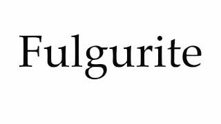 How to Pronounce Fulgurite [upl. by Johnston843]