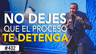 No dejes que el proceso te detenga  Pastor Juan Carlos Harrigan [upl. by O'Malley578]