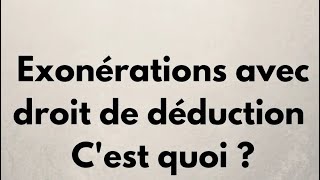 Exonération avec droit de déduction شنو المقصود ب [upl. by Arakawa553]