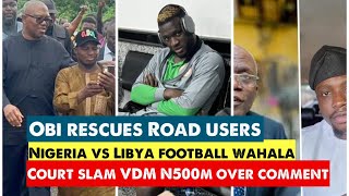 Peter Obi Rescues Stranded Nigerians On Benue Road  Court Slam VDM N500m  NIgeria vs Libya Wahala [upl. by Docilu]