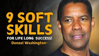 9 Soft Skills for Lifelong Success  DENZEL WASHINGTON INSPIRED MOTIVATION [upl. by Skcirdnek659]