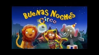 Buenas Noches Circo – El cuento antes de dormir para niños [upl. by Dillon]