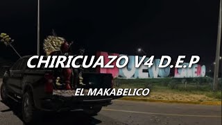 CHIRICUAZO V4 DEP  EL MAKABELICO VÍDEO CON LETRAS [upl. by Deming]