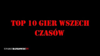 TOP 10 Gier Wszech Czasów [upl. by Nyraf]