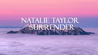 Natalie Taylor  Surrender Lyrics quotwhenever you readyquot [upl. by Efal]