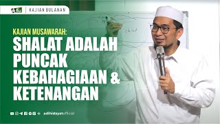 Kajian Musawarah Shalat Adalah Puncak Kebahagiaan dan Ketenangan  Ustadz Adi Hidayat [upl. by Irmo927]