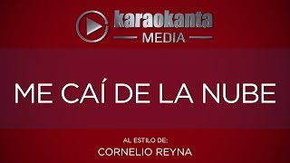 Karaokanta  Cornelio Reyna  Me caí de la nube Sin sellosCALIDAD PROFESIONAL [upl. by Alrep]