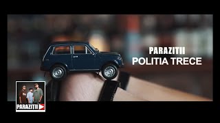 Paraziții  Poliția trece Videoclip Oficial [upl. by Haldane]