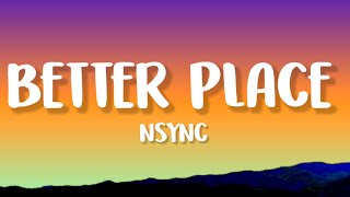 NSYNC  Better Place Lyrics [upl. by Paulita]