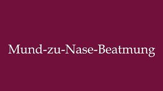 How to Pronounce MundzuNaseBeatmung Mouthtonose resuscitation in German [upl. by Hirz986]