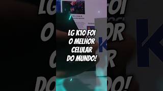 O LG K10 FOI O MELHOR CELULAR DO MUNDO Posso provar tech celulares lg lgk10 [upl. by Jemine]