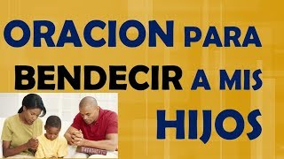 Oracion para bendecir a mis hijos [upl. by Alimrahs]