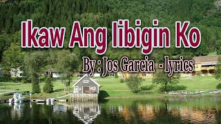 Ikaw ang iibigin ko  Jos Garcia lyrics [upl. by Tallu731]