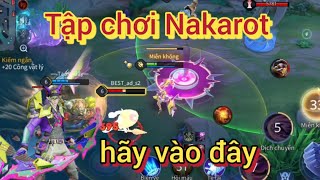 Liên Quân Mobile  Chơi Nakarot Không Khó Nhưng Phải Tập Luyện Thường Xuyên [upl. by Trev607]