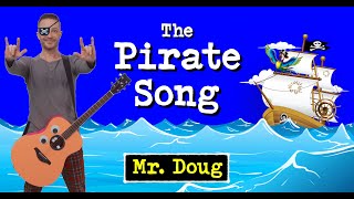 The Pirate Song  Mr Doug  Nursery Rhymes  Songs For Toddlers  Fun Kindergarten Songs  Fun Songs [upl. by Land]