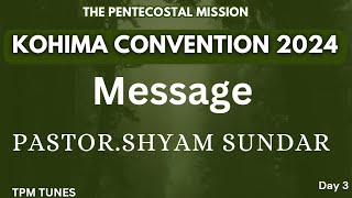 TPM Church Message  Kohima Convention 2024  PastorShyam Sundar Secunderabad Centre  Day 3 [upl. by Easter]