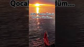 MƏN Vaxtsız Özümü Qocalan Gördüm [upl. by Badr]