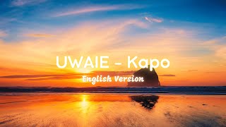 UWAIE  Kapo English Version  Lyrics [upl. by Romine]