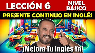 Lección 6 Presente Continuo  Curso de Inglés Gratis con Ejercicios Interactivos [upl. by Lederer]