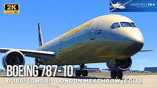 Aerofly FS 4  BOEING 78710  FULL FLIGHT  DUBAI OMDB ✈️ LONDON HEATHROW EGLL [upl. by Eirac]